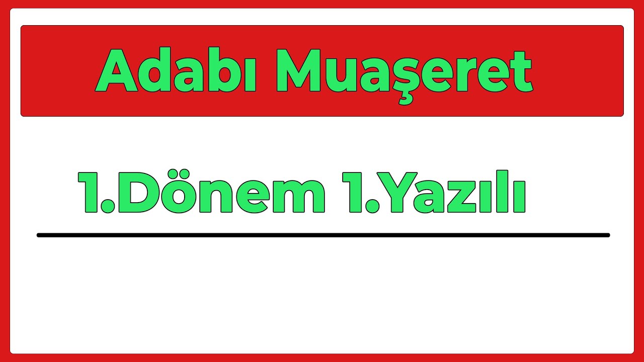 Adabı Muaşeret 1.Dönem 1.Yazılı (Yeni Sisteme Göre/2024)