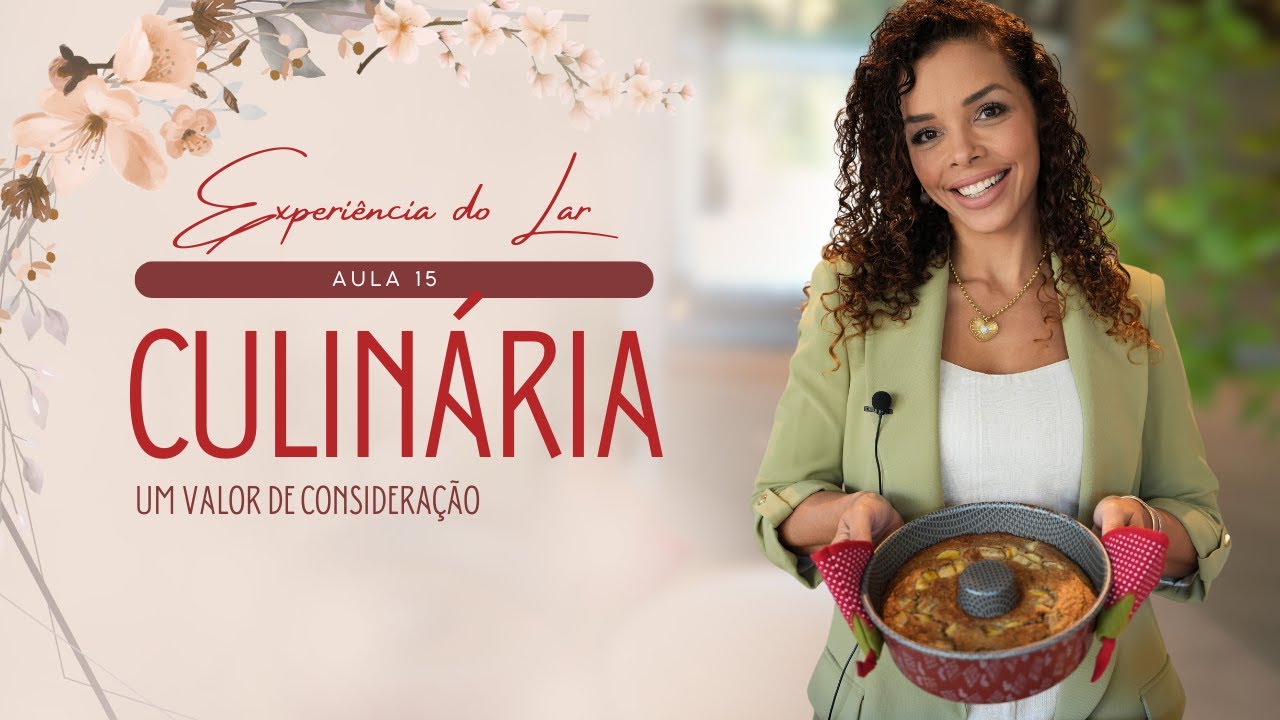 Aula 15 - Culinária - Um Valor de Consideração Aula - Experiência do Lar