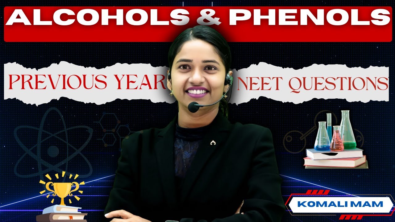 From 2024 to 2015 Alcohols & Phenols Previous year NEET Questions by Komali Mam