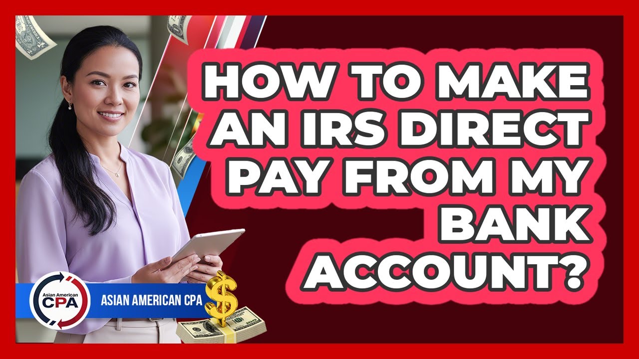 How To Make An IRS Direct Pay From My Bank Account?