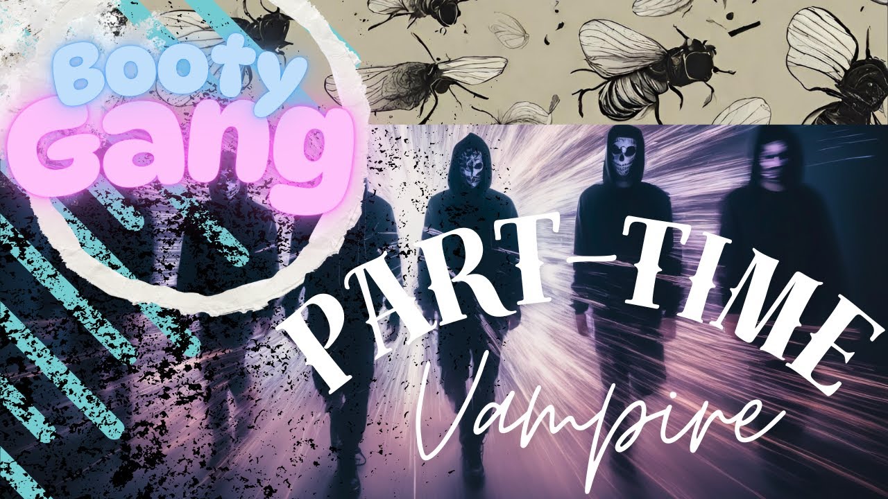 Part Time Vampire by Booty Gang