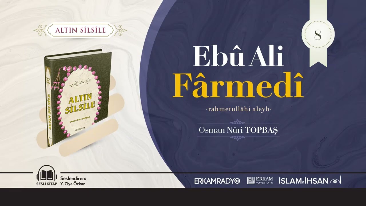 Ebû Ali Fârmedî -rahmetullâhi aleyh- (Altın Silsile 8) - Sesli Kitap