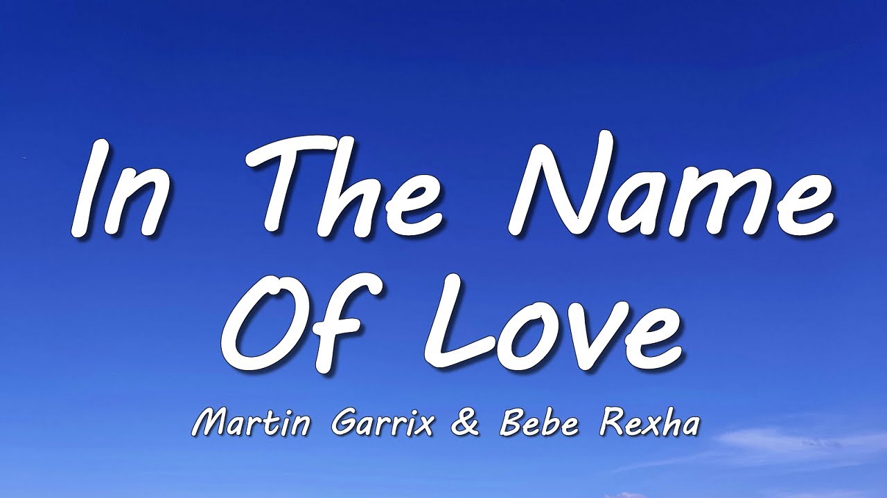 Martin Garrix & Bebe Rexha - In The Name Of Love (Lyrics)