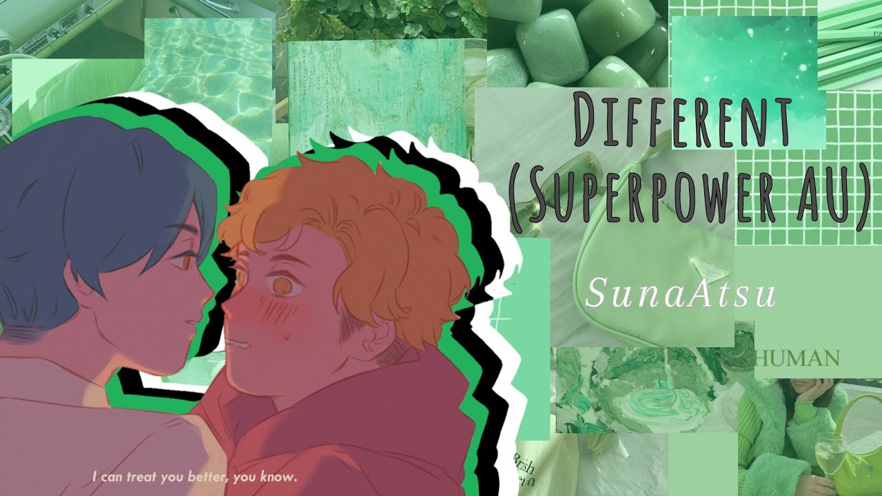 Different 1/3 || SunaAtsu || Superpower AU || KiyooMatcha