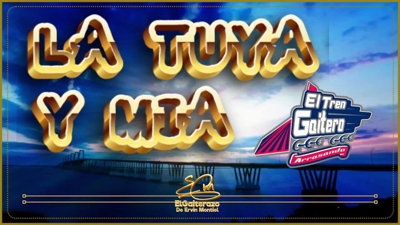 GAITA 2024 LA TUYA Y MIA El Tren Gaitero