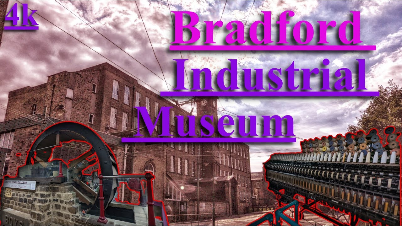 Bradford Industrial Museum - The Ultimate Tour