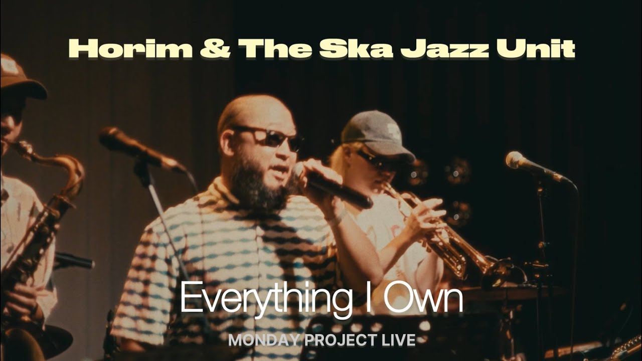 Horim & The Ska Jazz Unit - Everything I Own 💎| Monday Project