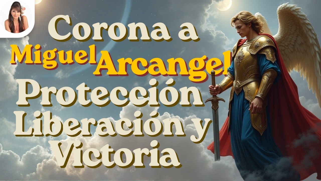 🔴CORONA CON PODER A SAN MIGUEL ARCANGEL⚔️ Eviado para Protegerte, Liberarte y Darte la Victoria🙏🏻