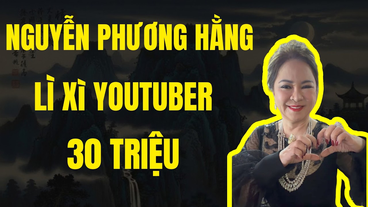 TẾT 2026 : NGUYỄN PHƯƠNG HẰNG LÌ XÌ YOUTUBER 30 TRIỆU VÀ NHẬN QUÀ TỪ ĐẠI NAM |Chuyện Đêm Khuya