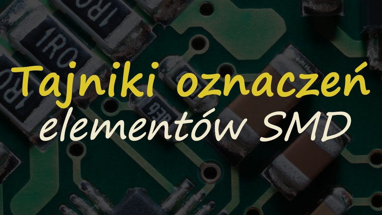 Tajniki oznaczeń elementów SMD [RS Elektronika] #205