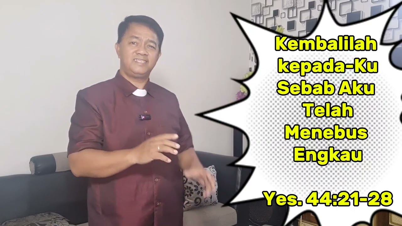 Kembalilah Kepada-Ku Sebab Aku Telah Menebus Engkau | Yesaya 44:21-28 