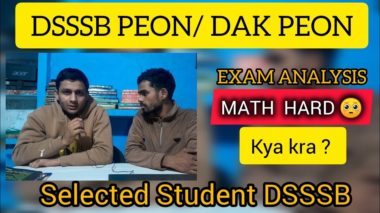 DSSSB PEON| |DAK ​​PEON (EXAM ANALYSIS) [MATH HARD 🥺] WHAT TO DO ? (SELECTED STUDENT) ARUN BAISLA...