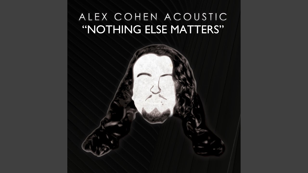 Nothing Else Matters
