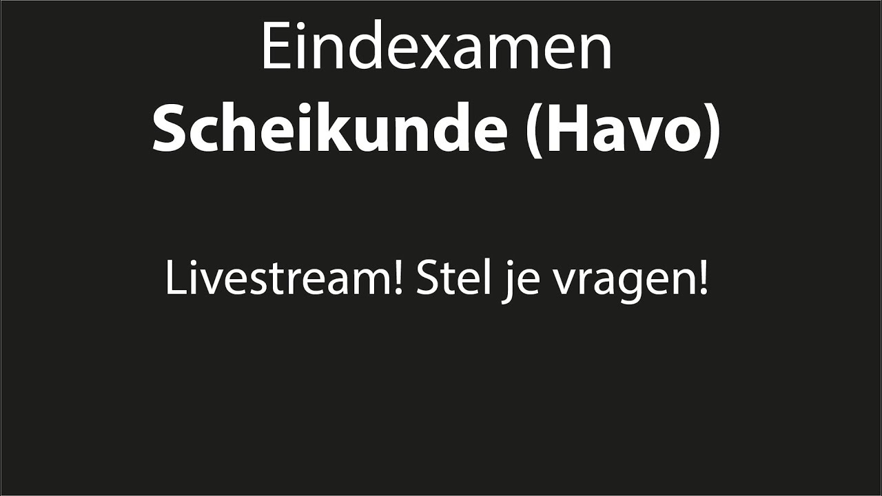 Livestream Eindexamen Scheikunde (Havo): Stel je vragen!