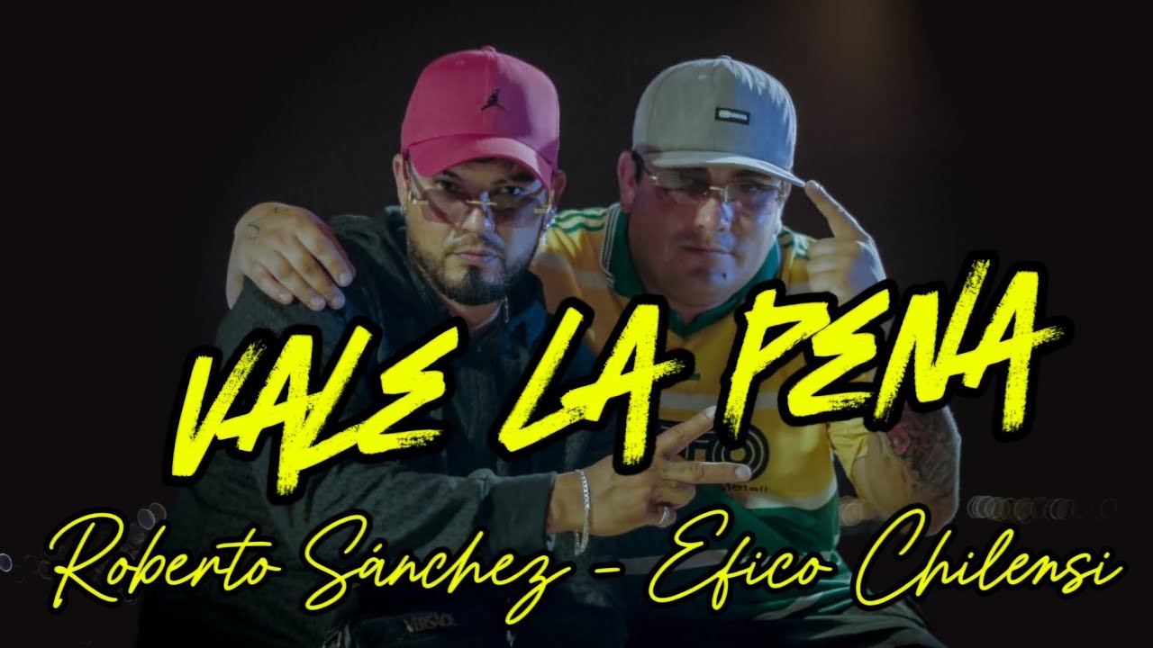VALE LA PENA ❌️ ROBERTO SÁNCHEZ ❌️ EFICO CHILENSI ❌️ VIDEO OFICIAL ❌️ CLAK Prod. 🎬