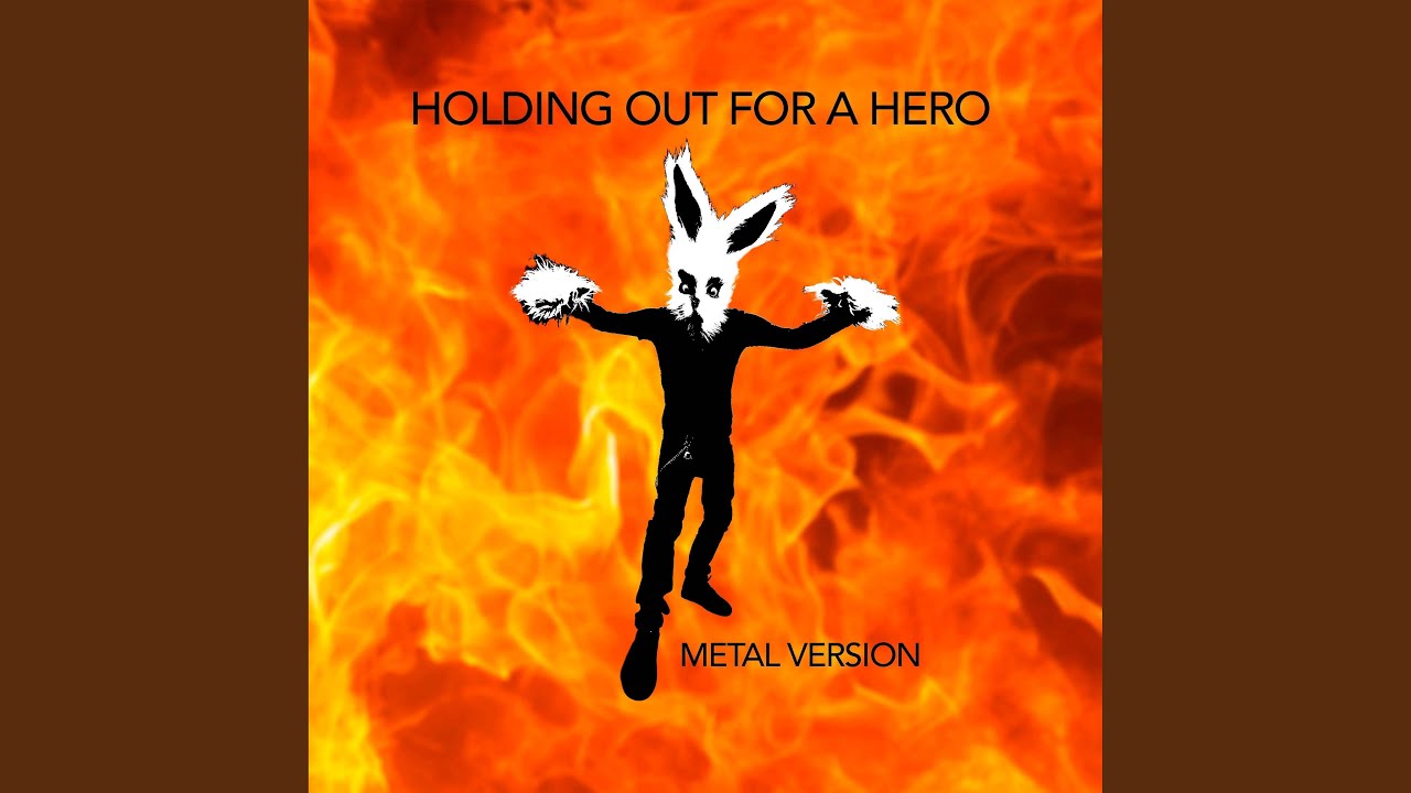 Holding Out for a Hero (Metal Version)