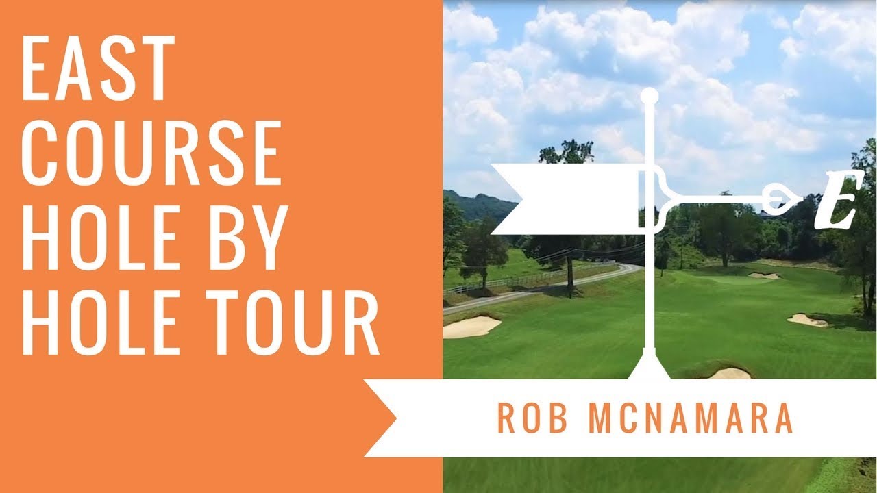 East Course Hole by Hole Tour - Rob McNamara
