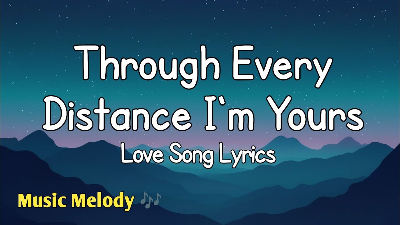 Through Every Distance I'm Yours - Love Song (Lyrics) 😚