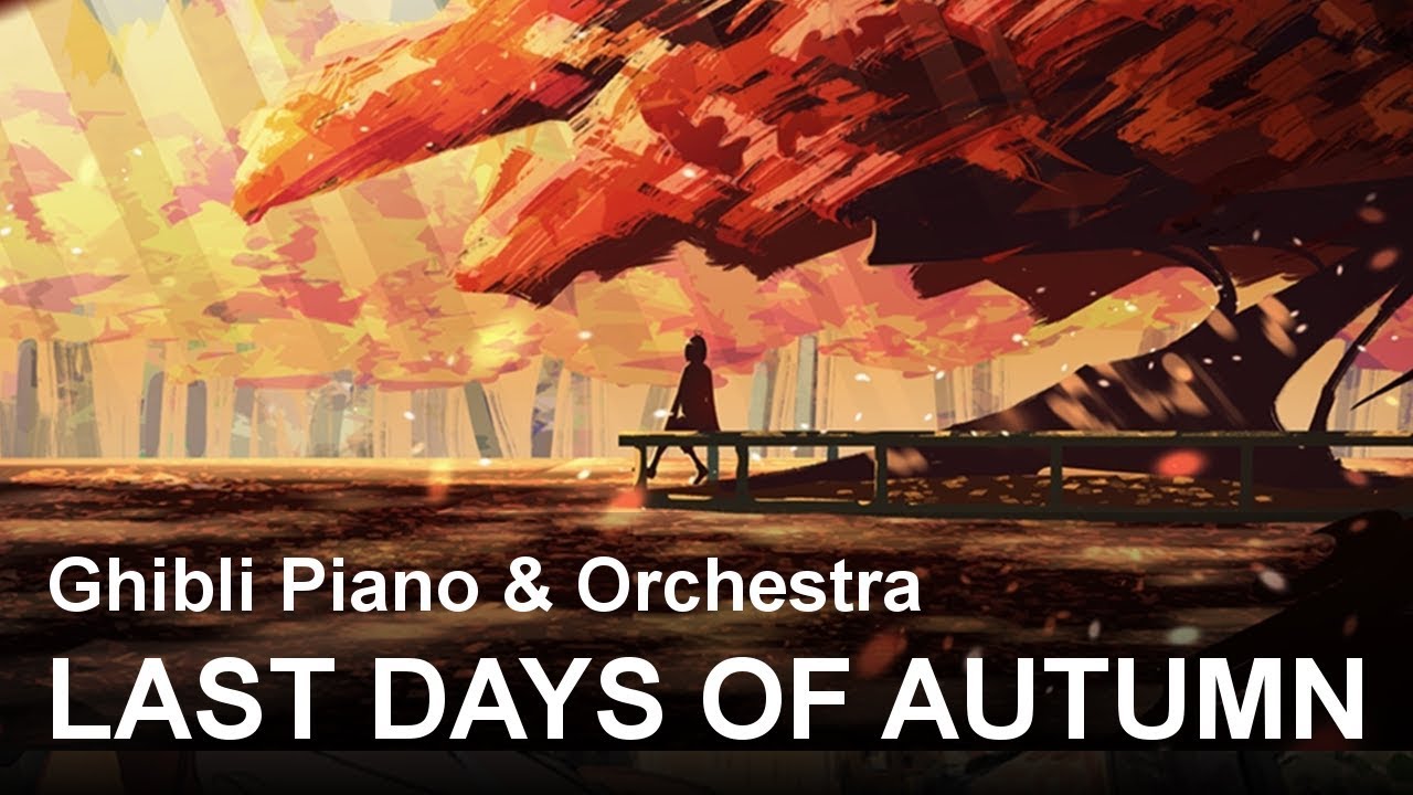 The Last Days of Autumn | Ghibli Piano & Orchestra |『Original』