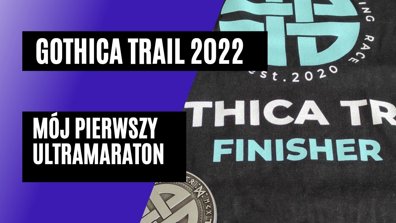 Gothica Trail 2022- Mój pierwszy ultramaraton.