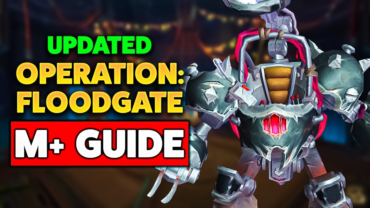 *UPDATED* Operation: Floodgate Mythic+ Dungeon Guide (TWW Season 3)