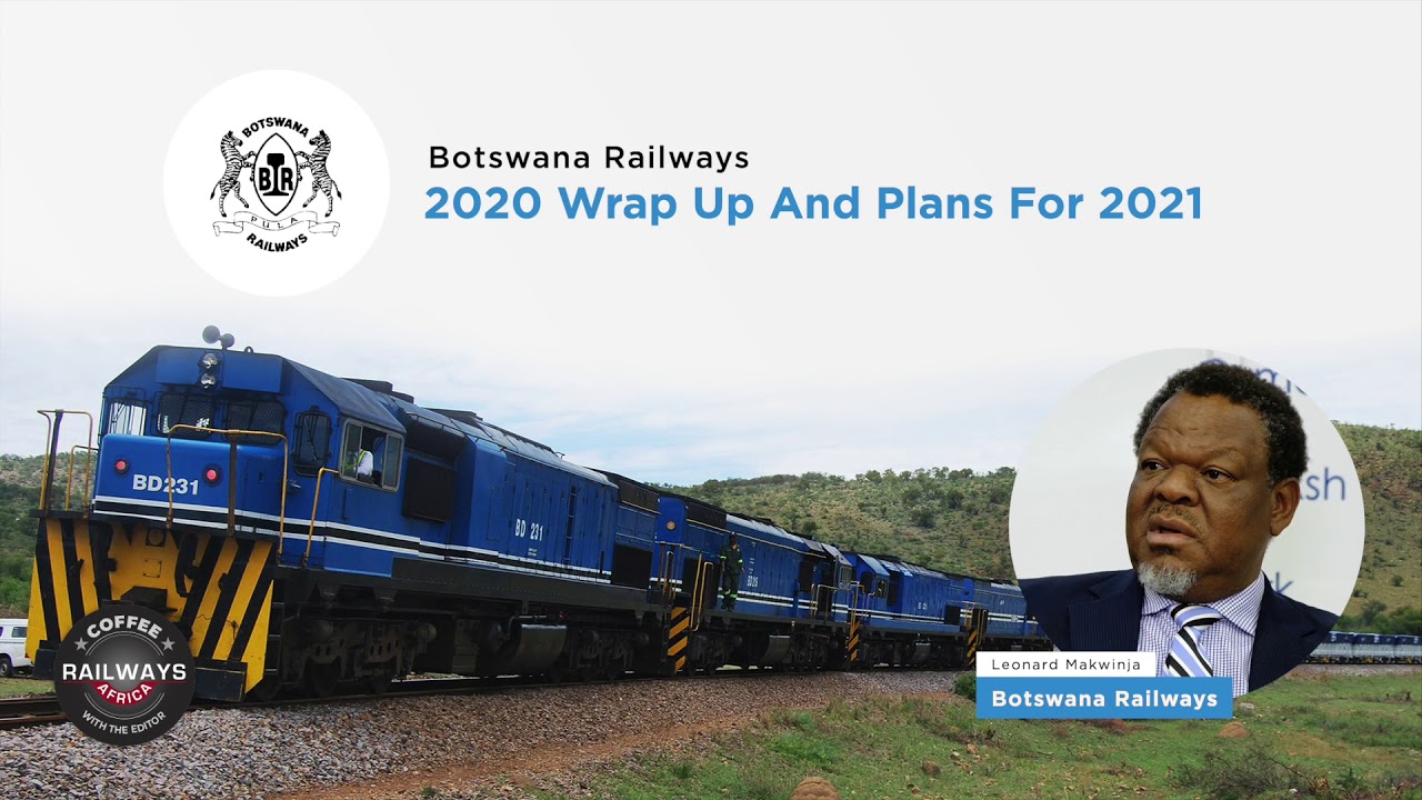 Botswana Railways - 2020 Wrap Up And Plans For 2021