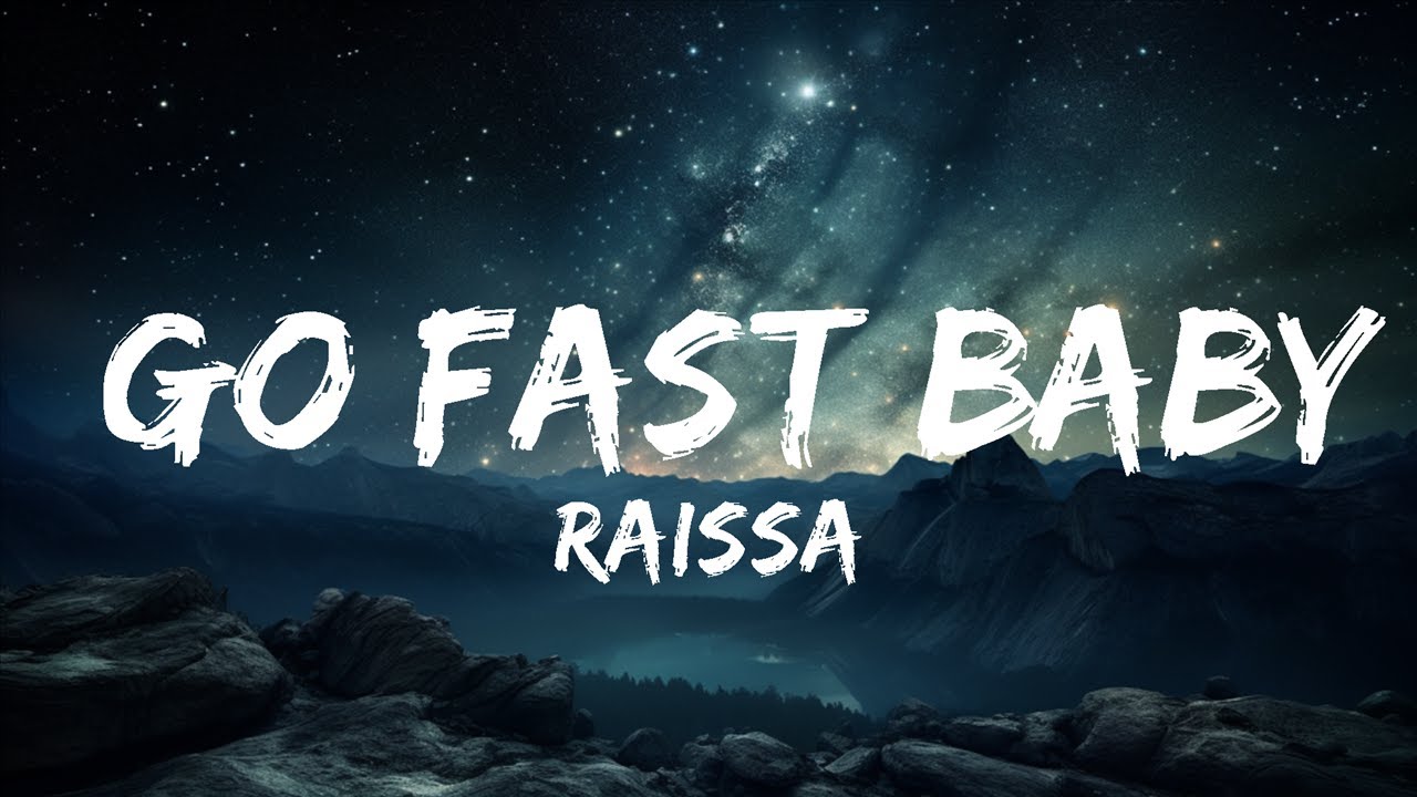 Raissa - GO FAST BABY (Lyrics)  | 15p Lyrics/Letra