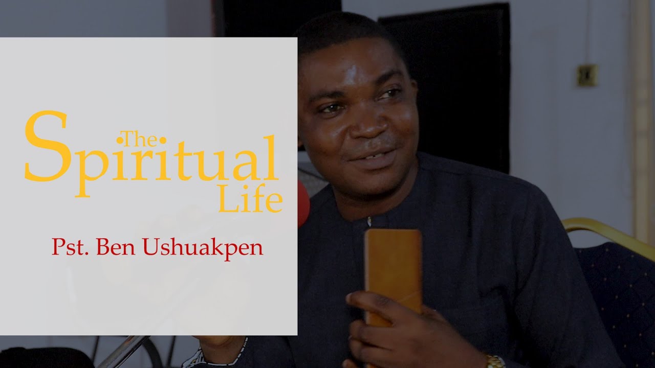 The Spiritual Life - Pst  Ben