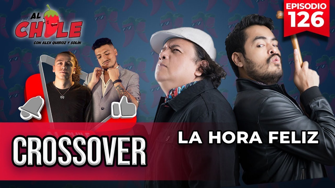 AL CHILE | EP. 126 | CROSSOVER FT. LA HORA FELIZ