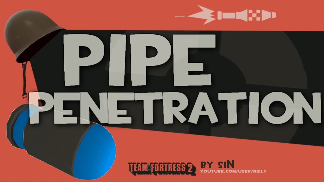 TF2: Pipe penetration