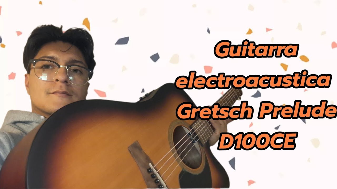 Guitarra Electroacústica Gretsch Prelude D100CE | Análisis