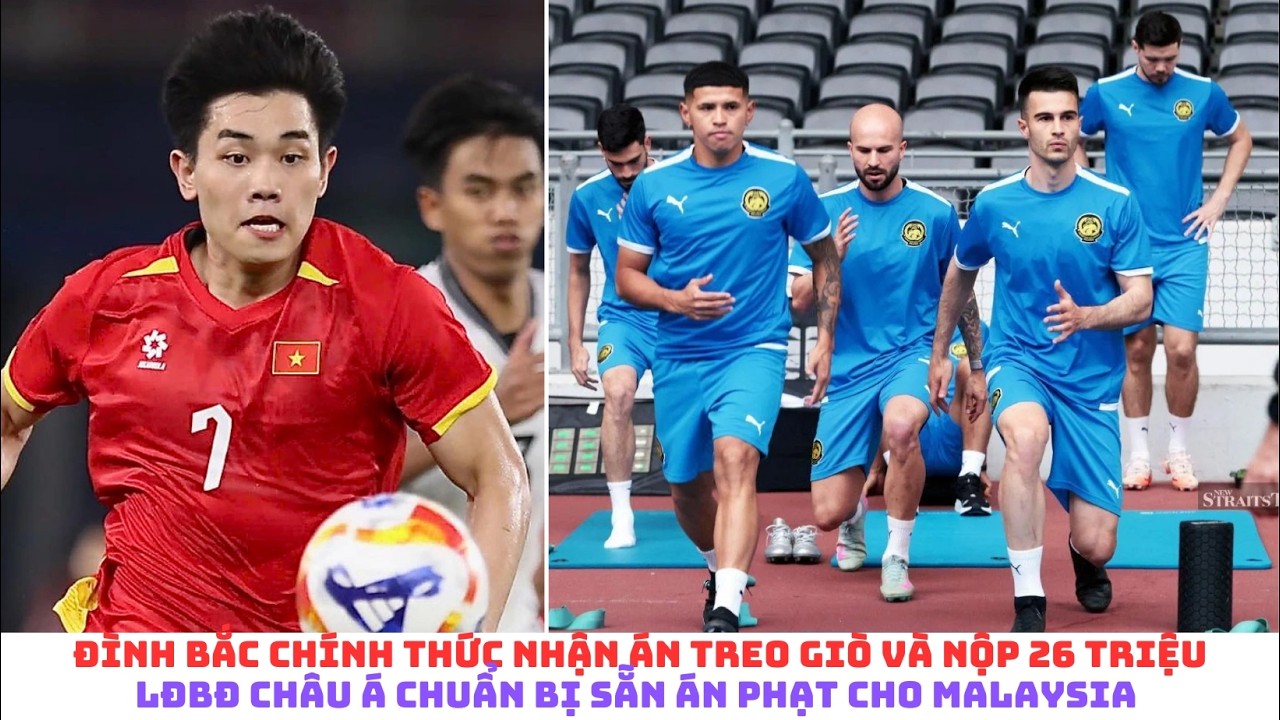 Đình Bắc bị treo giò và nộp phạt 1000 USD - LĐBĐ châu Á phạt Malaysia