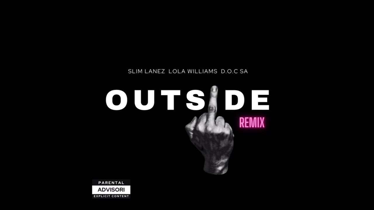 Lola Williams ft Slim Lanez x D.O.C SA - OUTSIDE REMIX (Official Audio)
