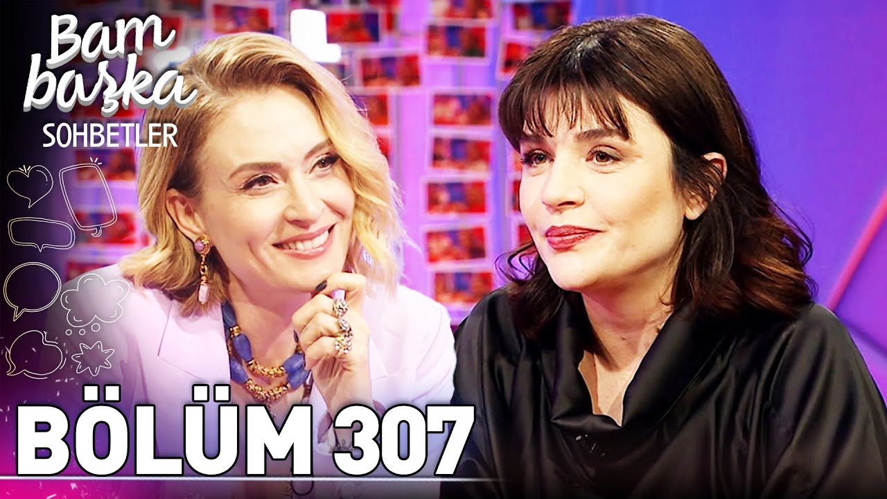 Bambaşka Sohbetler 307. Bölüm - Gonca Vuslateri | 