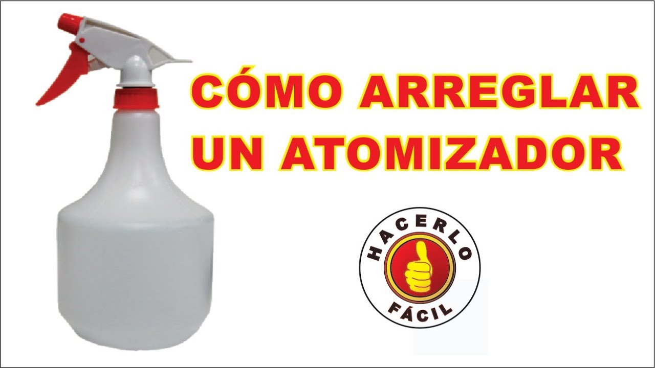 Atomizador o Rociador - C&oacute;mo Arreglarlo F&aacute;cilmente | Hacerlo F&aacute;cil