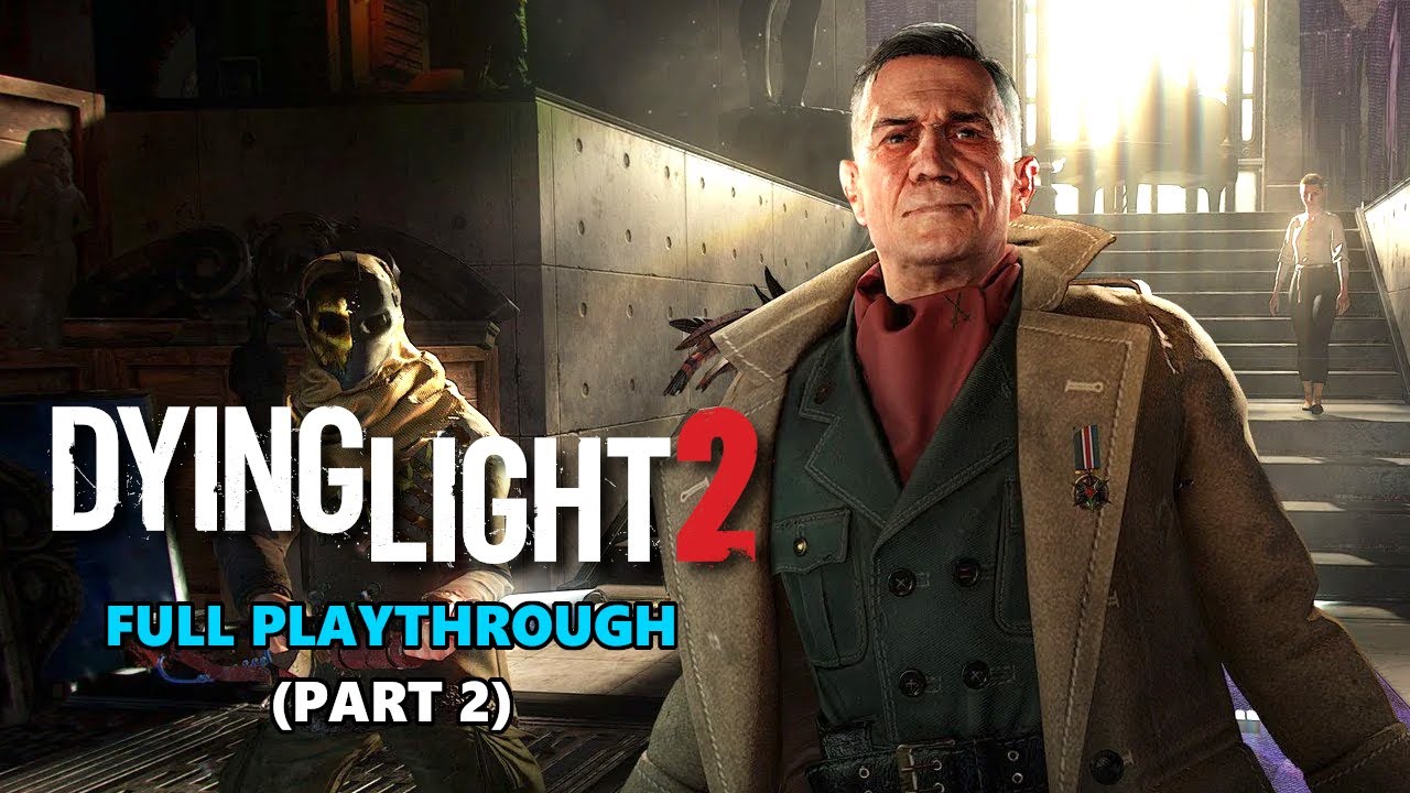 DYING LIGHT 2 Gameplay Walkthrough FULL GAME - PART 2