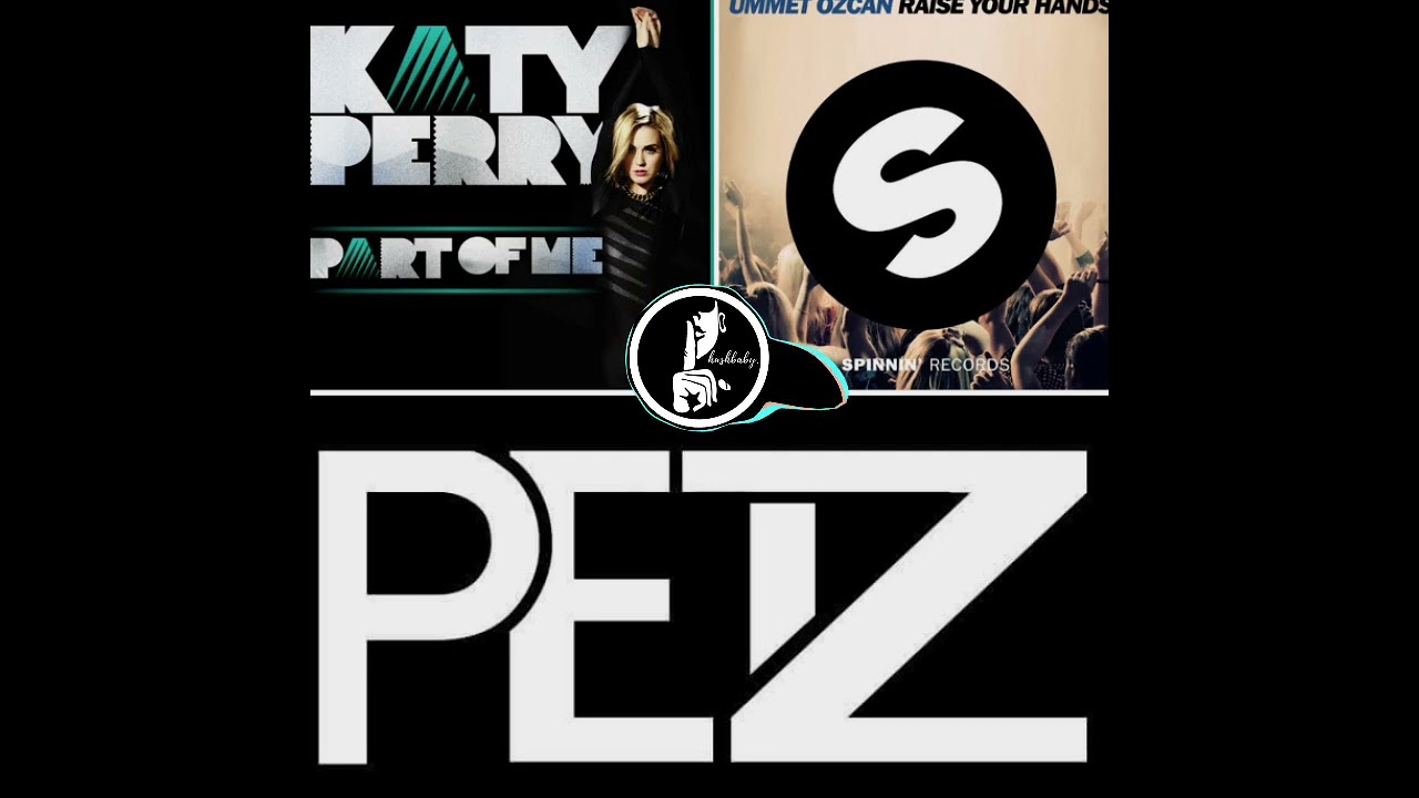 Part Of Me vs Raise Your Hands - Katy Perry & Ummet Ozcan (PeTZ Remix)