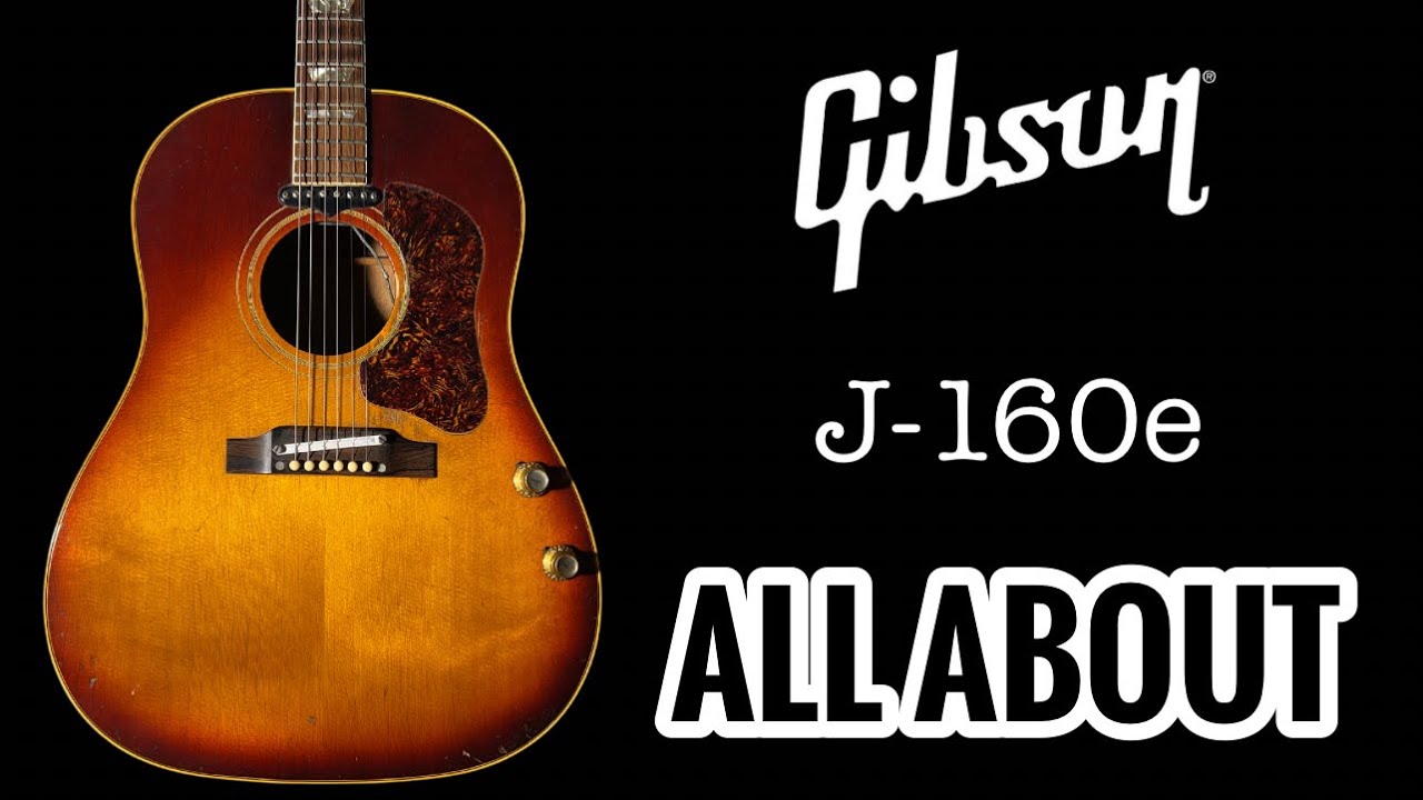 Gibson J-160e: All About