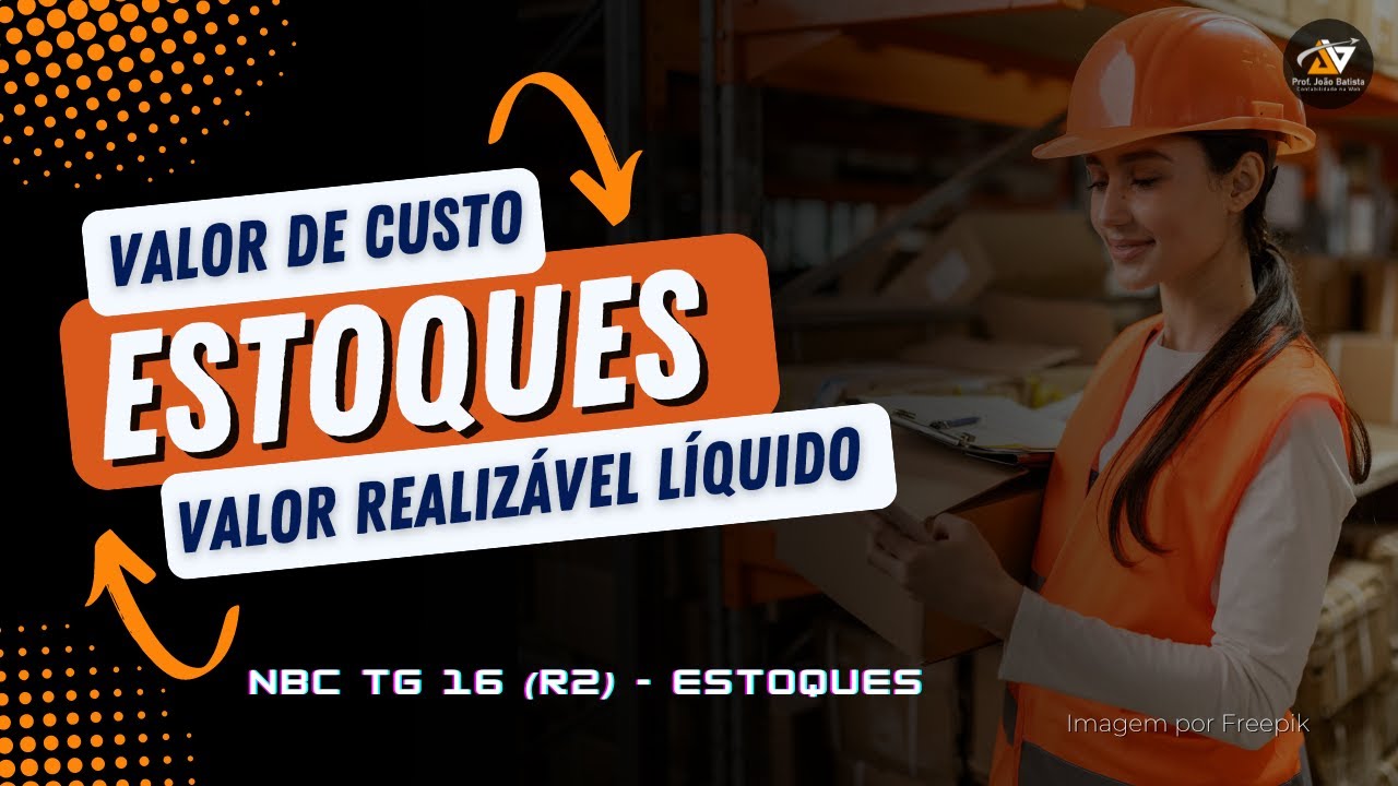 Valor de Custo vs. Valor Realizável Líquido - Mensuração dos Estoques