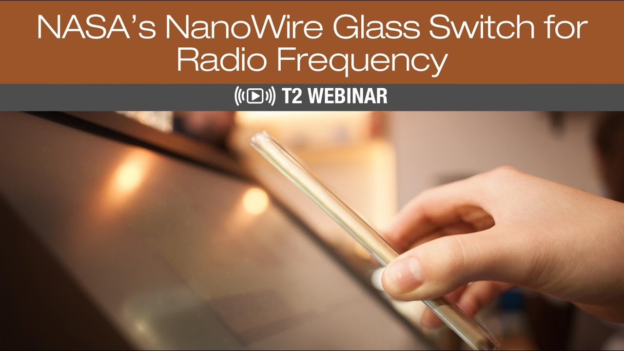 NASA's NanoWire Glass Switch for Radio Frequency Webinar