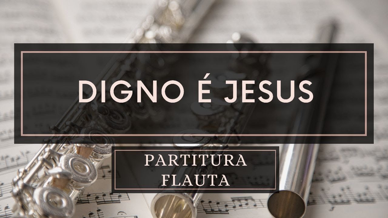 Digno é Jesus - Partitura Flauta