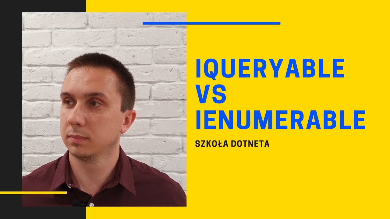 IQueryable vs IEnumerable - r&oacute;żnice i zastosowania