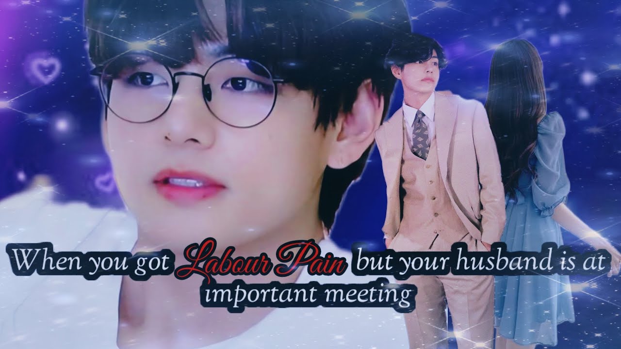 [Taehyung ff] When you got labour pain but your husband is at an important meeting. Oneshot.