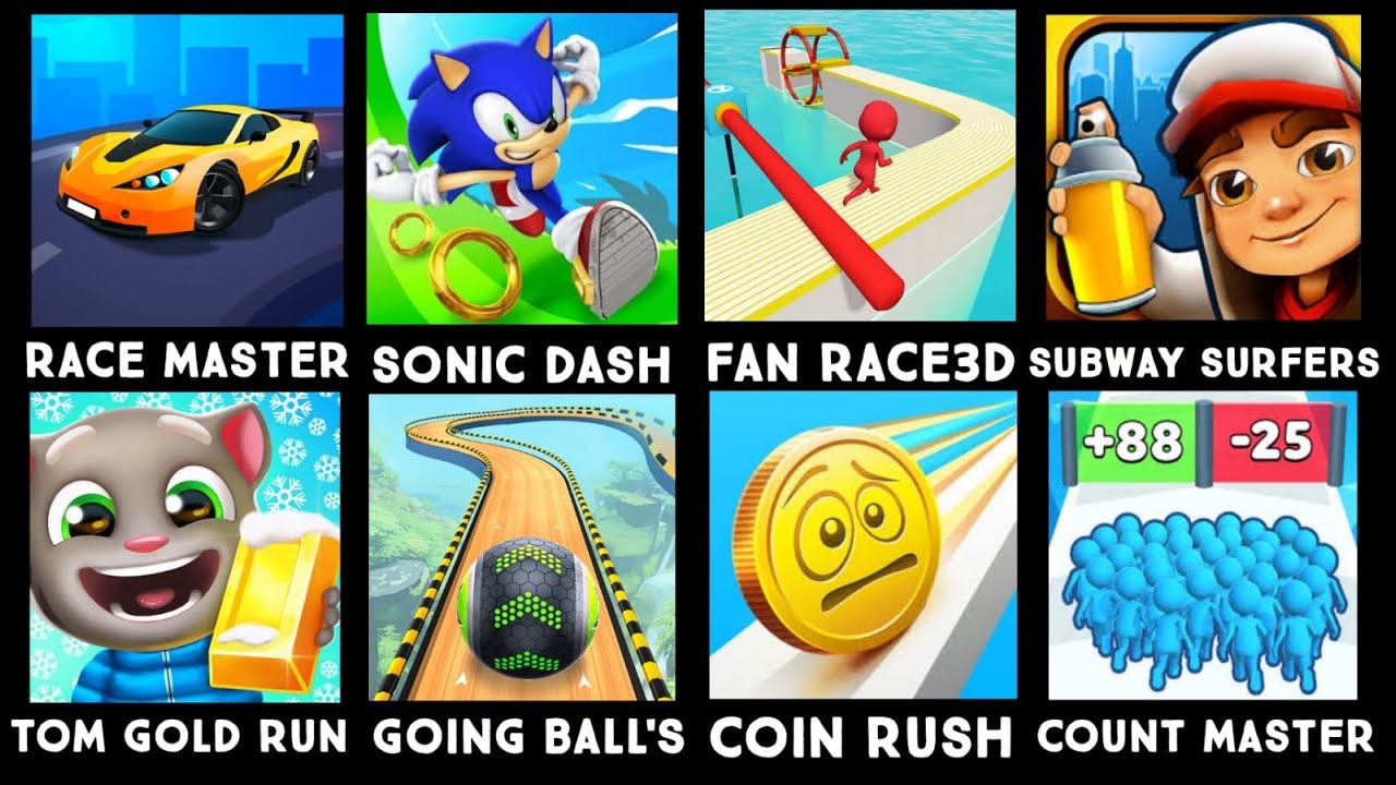 Race Master,Sonic Dash,Fun Race3D,Subway Surfers,Tom Gold Run,Going Balls,Coin Rush,Count Master