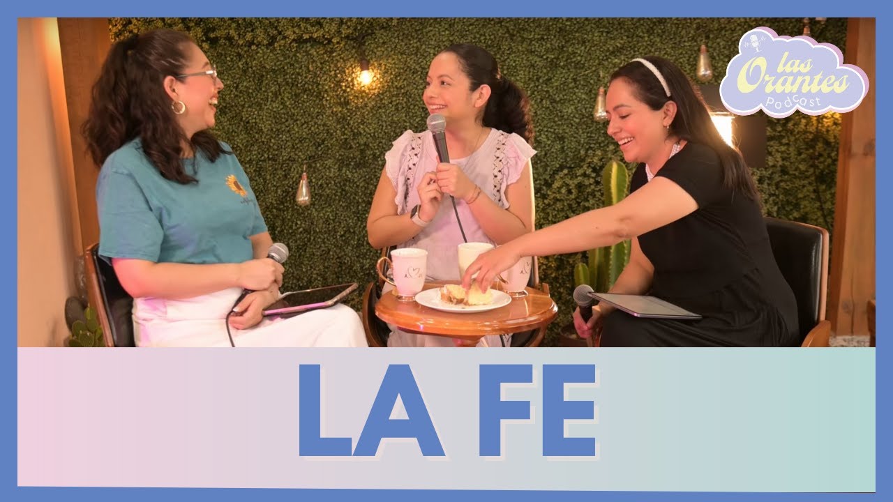 ¿Cómo Vivir La Fe? (Episodio 7) - Las Orantes Podcast