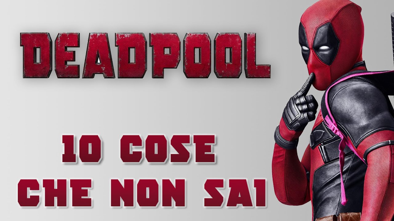 DEADPOOL: 10 COSE CHE NON SAI! #Sapevatelo