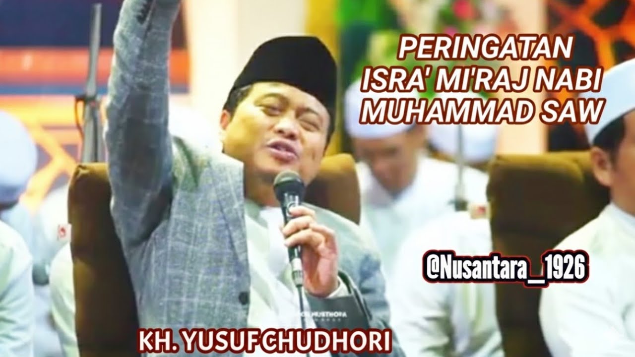 KH. YUSUF CHUDHORI  / GUS YUSUF  | PENGAJIAN ISRA ' MI'RAJ  @NUSantara_1926 