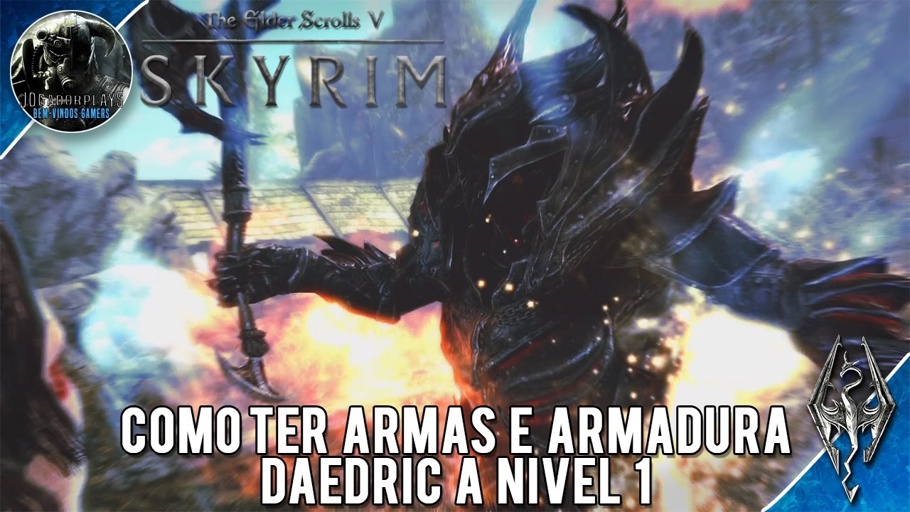 Guia Skyrim Como Ter Armas e Armadura Daedric a Nivel 1