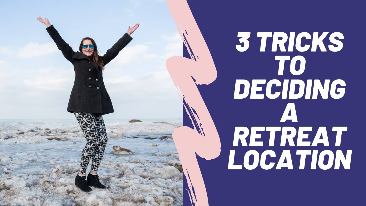 3 Tricks for Chosing the Perfect Retreat Location