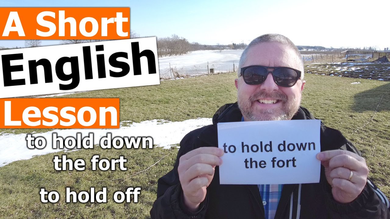 Learn the English Phrases TO HOLD DOWN THE FORT and TO HOLD OFF